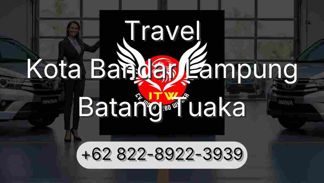 Travel Kota Bandar Lampung Batang Tuaka