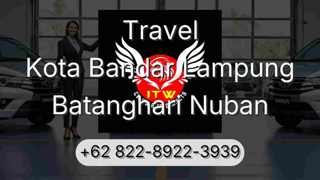 Travel Kota Bandar Lampung Batanghari Nuban