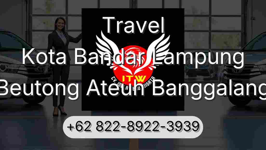 Travel Kota Bandar Lampung Beutong Ateuh Banggalang