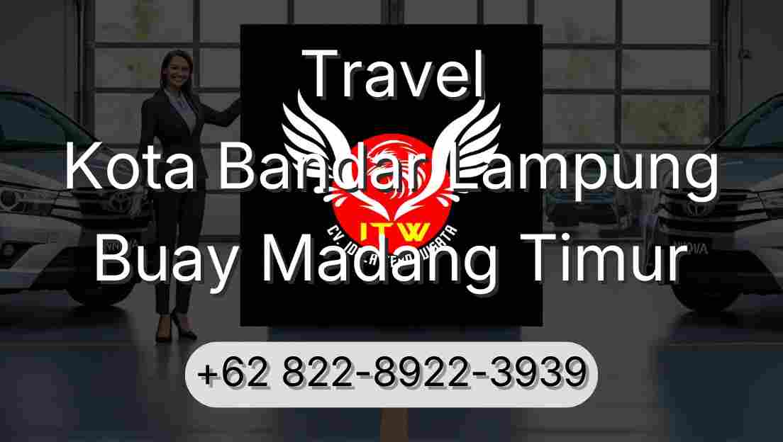 Travel Kota Bandar Lampung Buay Madang Timur