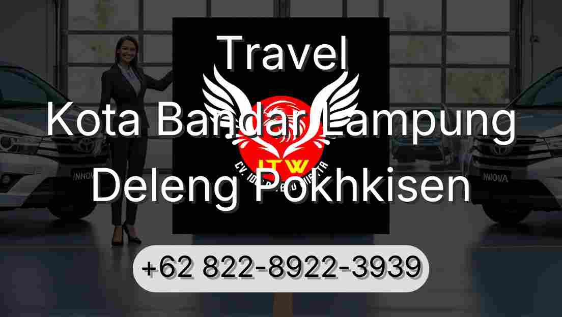 Travel Kota Bandar Lampung Deleng Pokhkisen