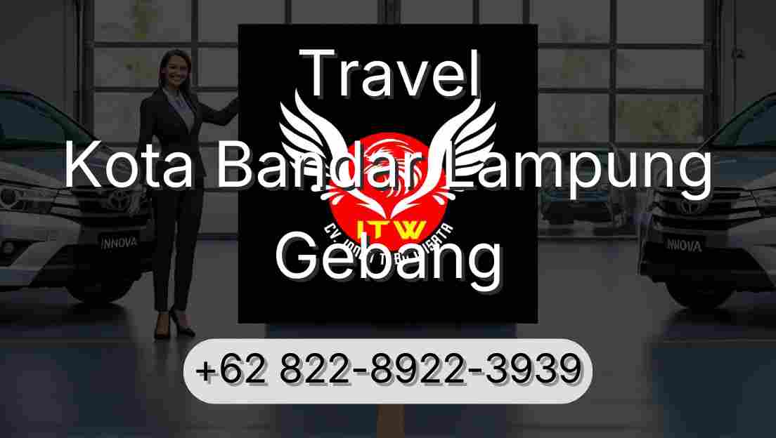 Travel Kota Bandar Lampung Gebang