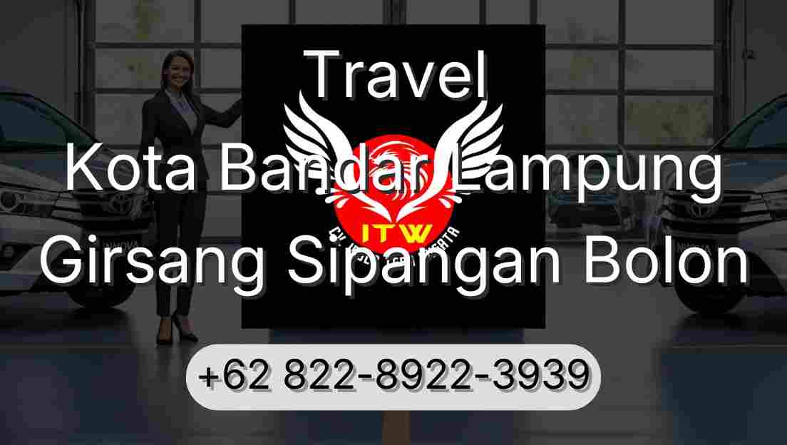Travel Kota Bandar Lampung Girsang Sipangan Bolon