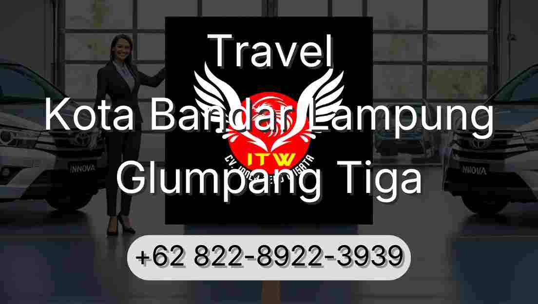 Travel Kota Bandar Lampung Glumpang Tiga