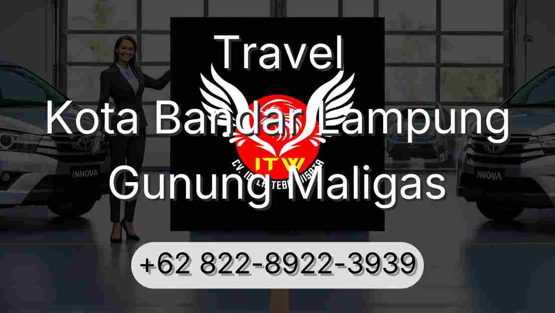 Travel Kota Bandar Lampung Gunung Maligas
