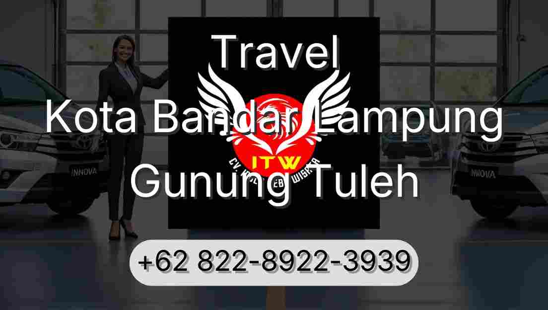 Travel Kota Bandar Lampung Gunung Tuleh