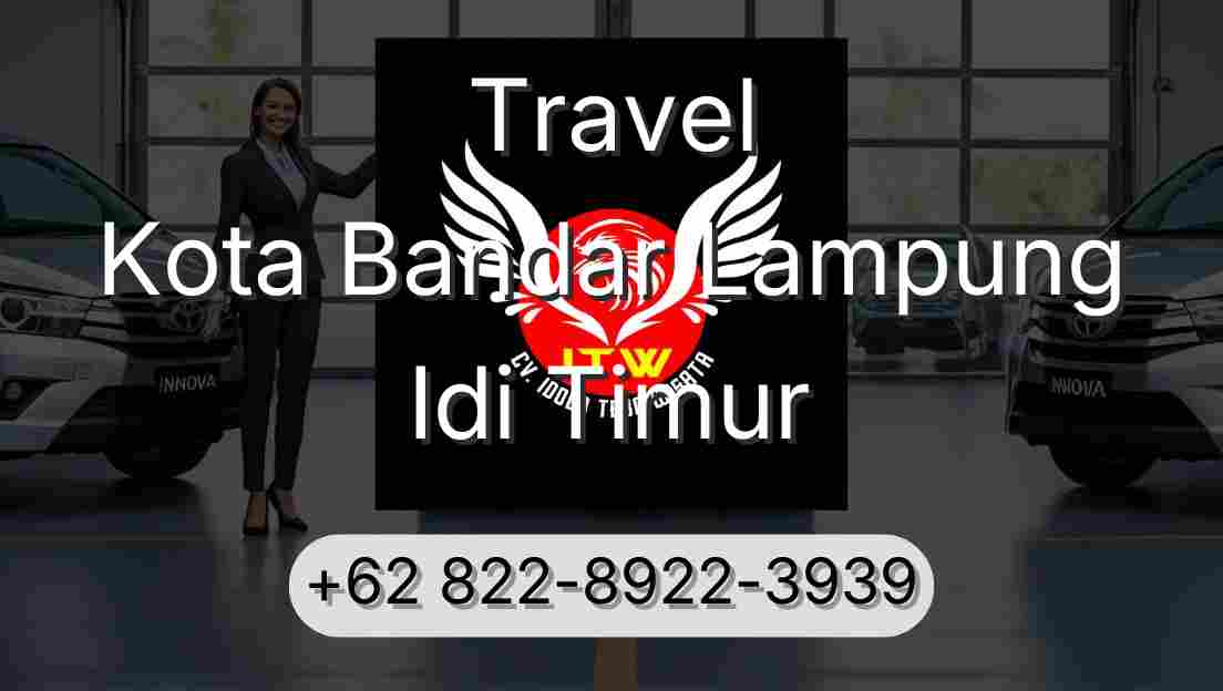 Travel Kota Bandar Lampung Idi Timur