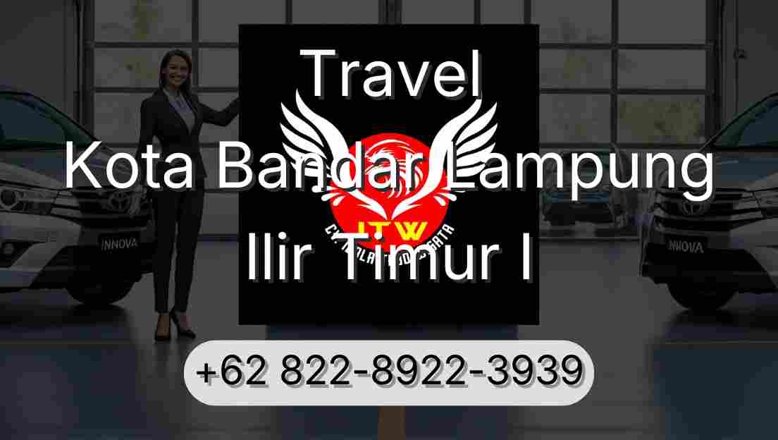 Travel Kota Bandar Lampung Ilir Timur I