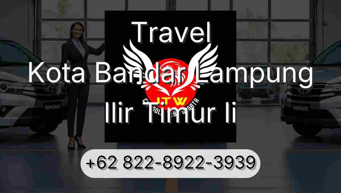 Travel Kota Bandar Lampung Ilir Timur Ii