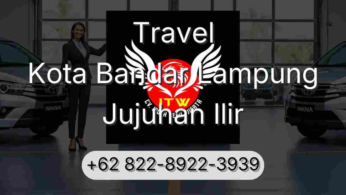 Travel Kota Bandar Lampung Jujuhan Ilir