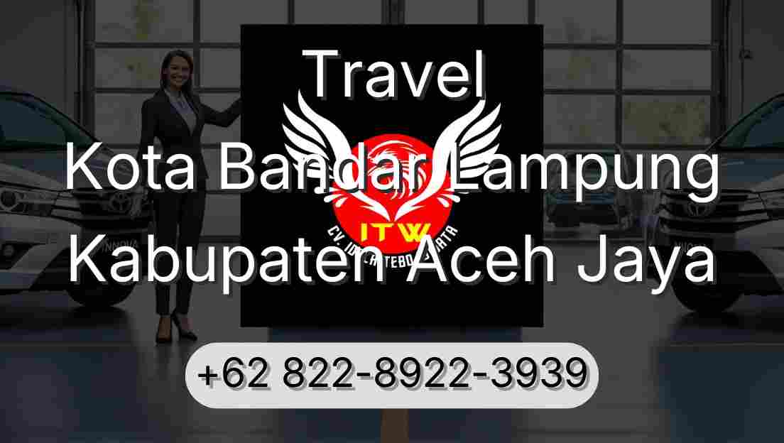 Travel Kota Bandar Lampung Kabupaten Aceh Jaya