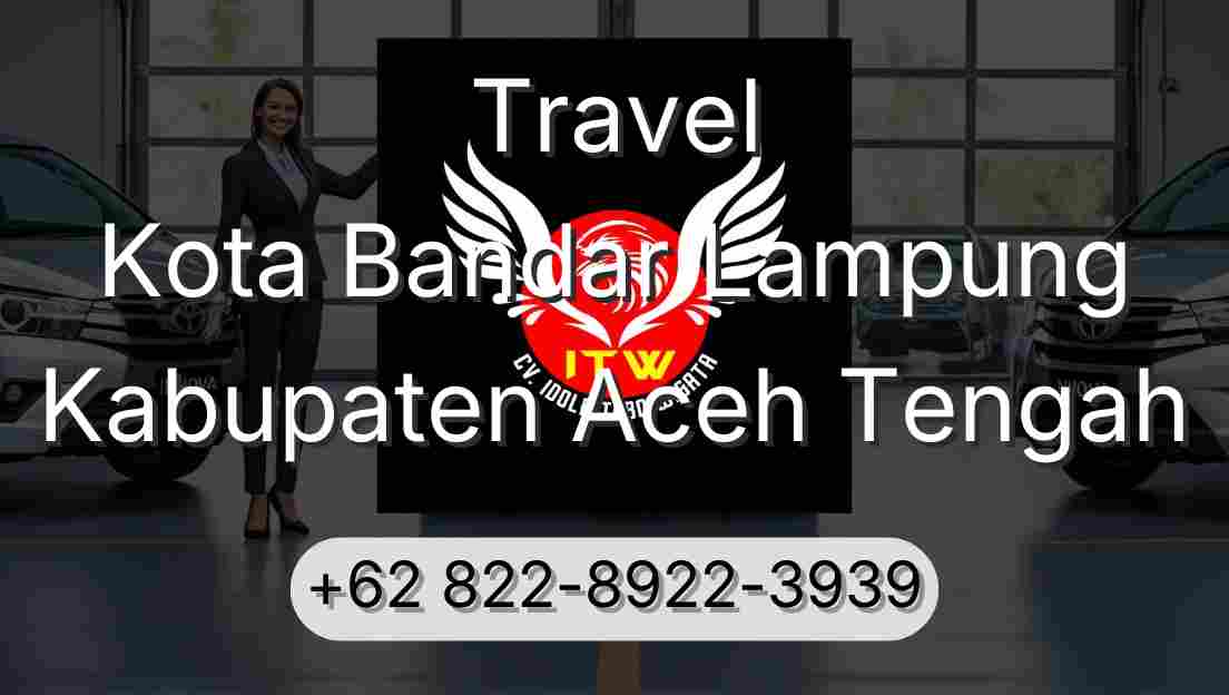 Travel Kota Bandar Lampung Kabupaten Aceh Tengah