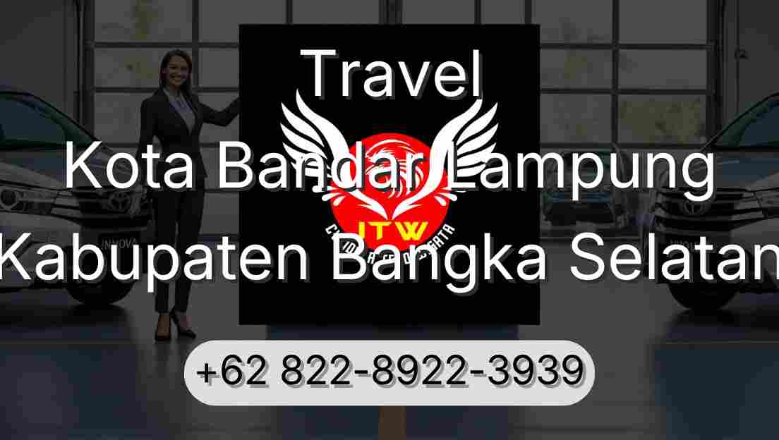 Travel Kota Bandar Lampung Kabupaten Bangka Selatan