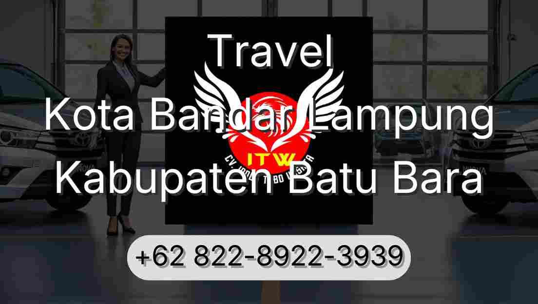 Travel Kota Bandar Lampung Kabupaten Batu Bara