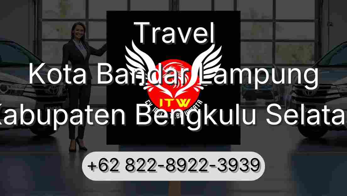 Travel Kota Bandar Lampung Kabupaten Bengkulu Selatan