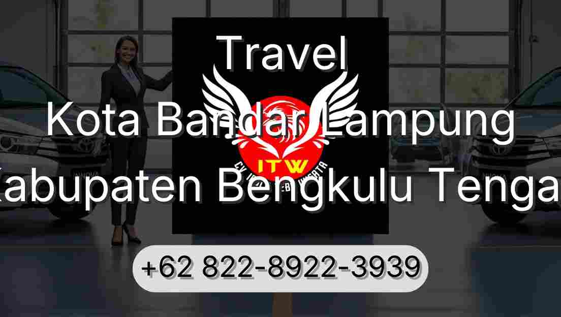 Travel Kota Bandar Lampung Kabupaten Bengkulu Tengah