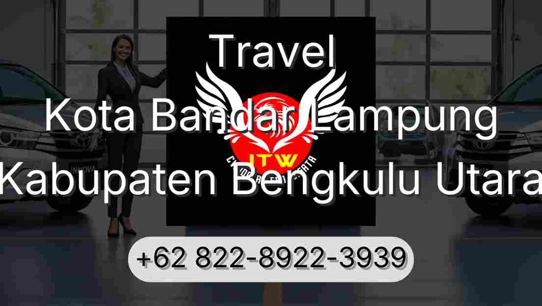 Travel Kota Bandar Lampung Kabupaten Bengkulu Utara