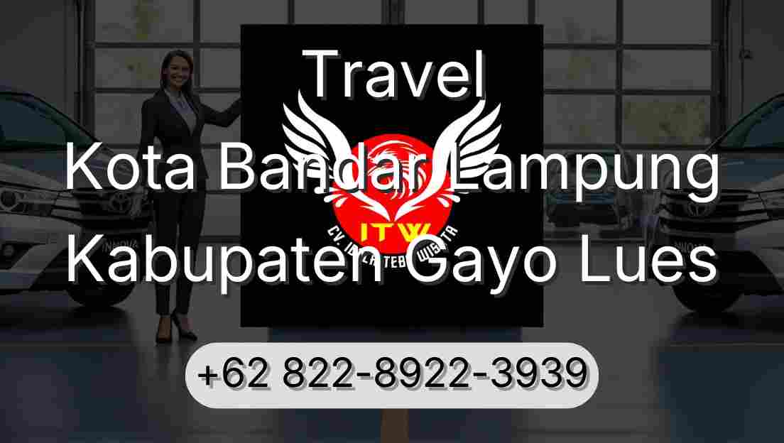 Travel Kota Bandar Lampung Kabupaten Gayo Lues