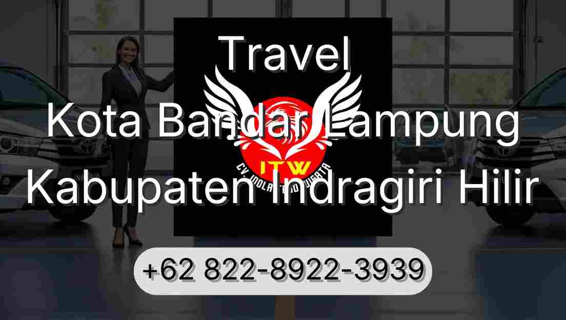 Travel Kota Bandar Lampung Kabupaten Indragiri Hilir