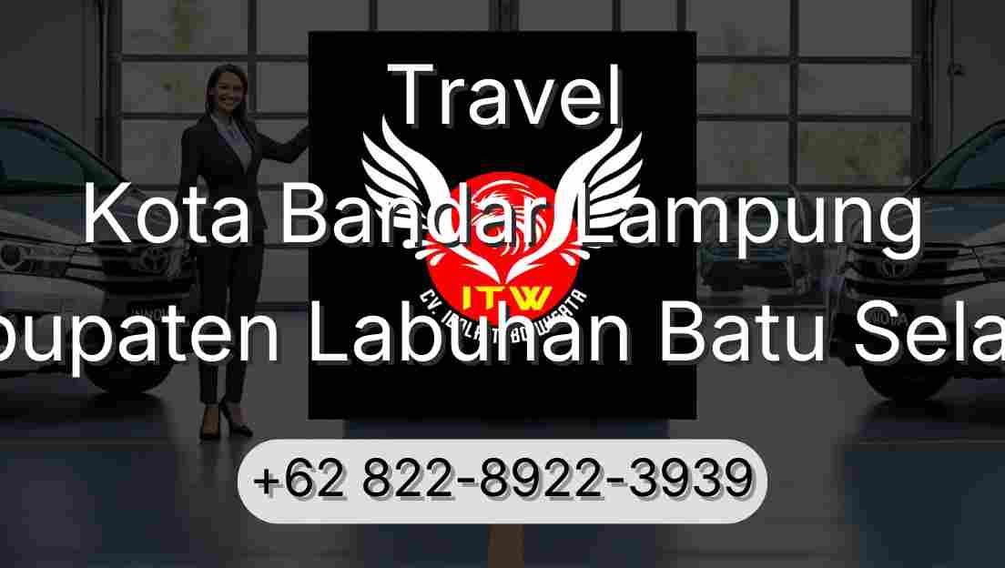 Travel Kota Bandar Lampung Kabupaten Labuhan Batu Selatan