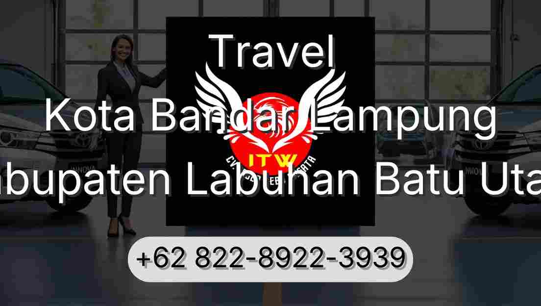Travel Kota Bandar Lampung Kabupaten Labuhan Batu Utara