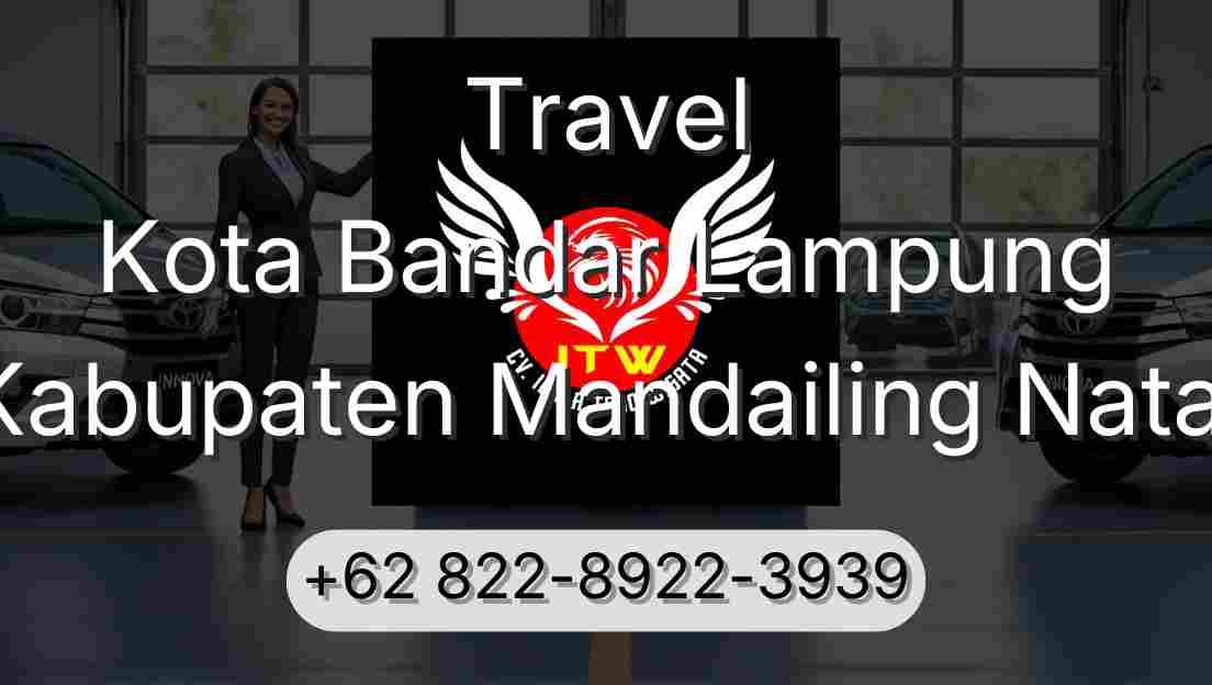 Travel Kota Bandar Lampung Kabupaten Mandailing Natal