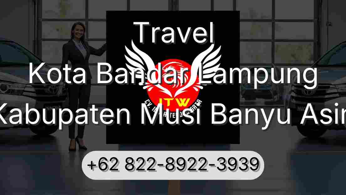 Travel Kota Bandar Lampung Kabupaten Musi Banyu Asin
