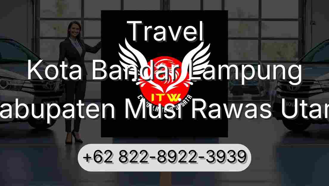 Travel Kota Bandar Lampung Kabupaten Musi Rawas Utara