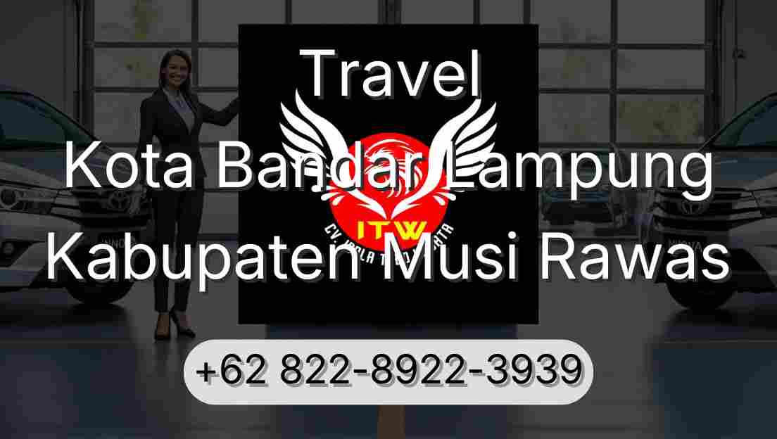 Travel Kota Bandar Lampung Kabupaten Musi Rawas