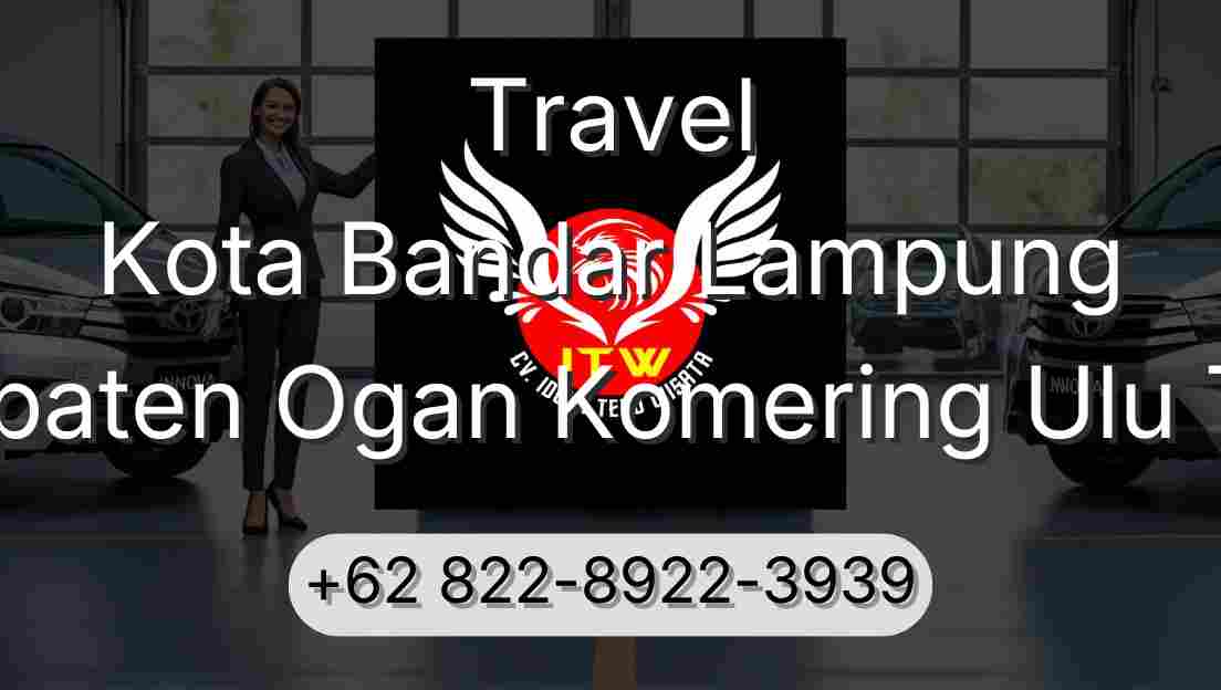 Travel Kota Bandar Lampung Kabupaten Ogan Komering Ulu Timur