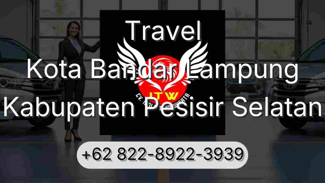 Travel Kota Bandar Lampung Kabupaten Pesisir Selatan