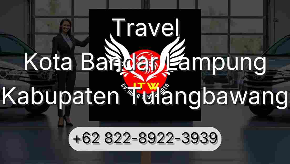 Travel Kota Bandar Lampung Kabupaten Tulangbawang