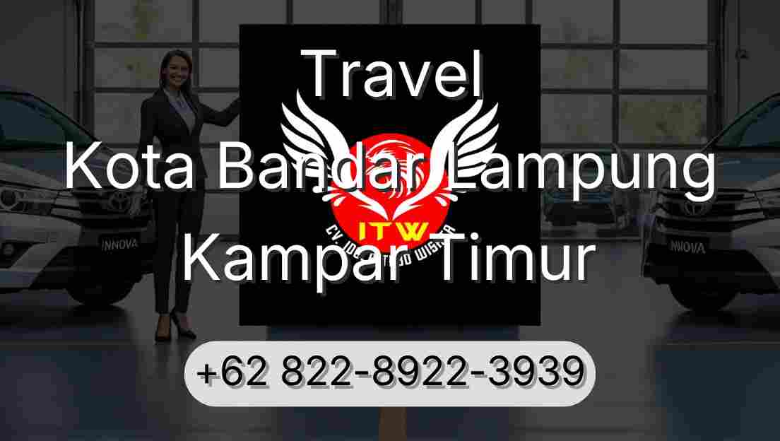 Travel Kota Bandar Lampung Kampar Timur