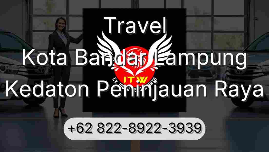 Travel Kota Bandar Lampung Kedaton Peninjauan Raya
