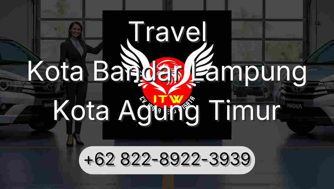 Travel Kota Bandar Lampung Kota Agung Timur