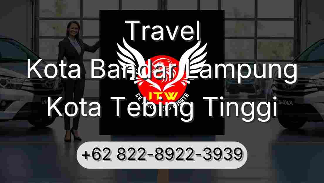 Travel Kota Bandar Lampung Kota Tebing Tinggi