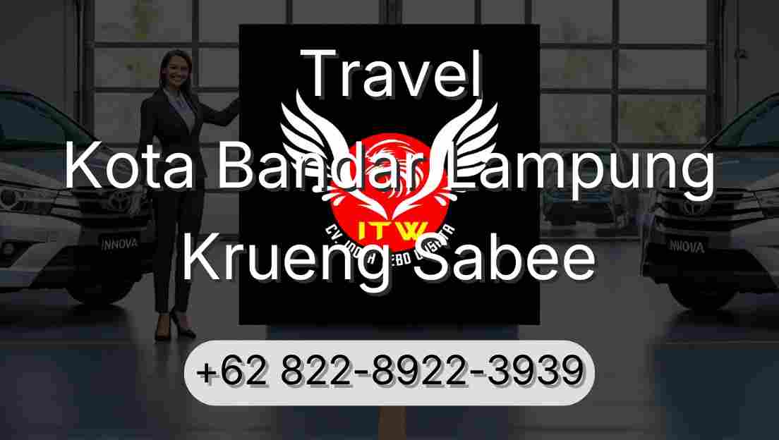 Travel Kota Bandar Lampung Krueng Sabee