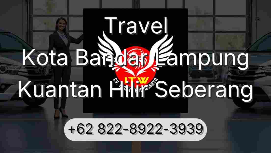 Travel Kota Bandar Lampung Kuantan Hilir Seberang