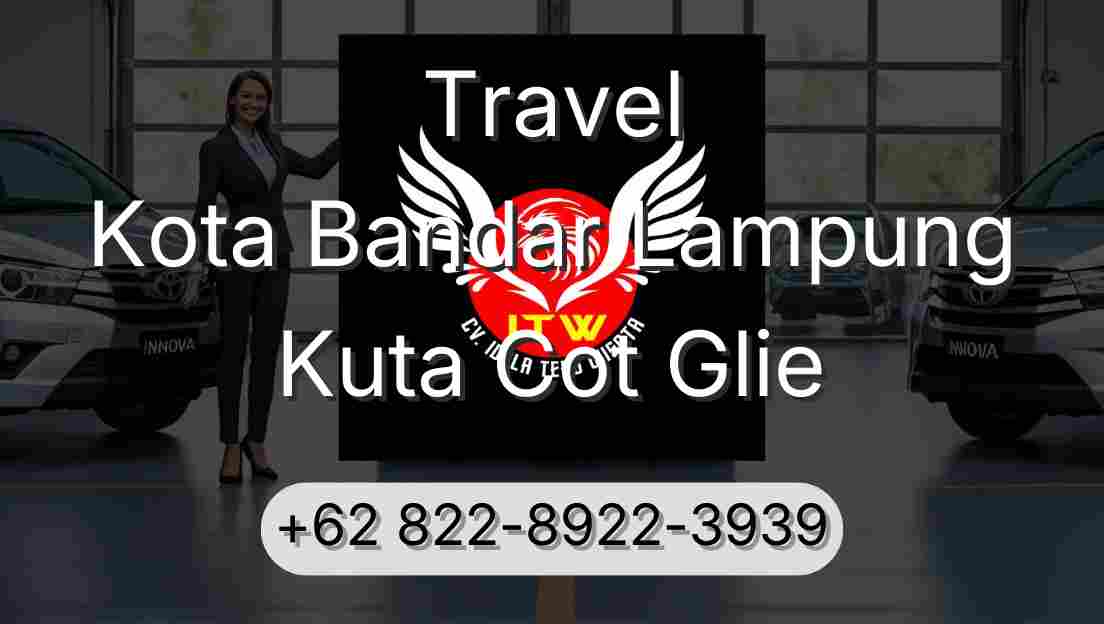 Travel Kota Bandar Lampung Kuta Cot Glie
