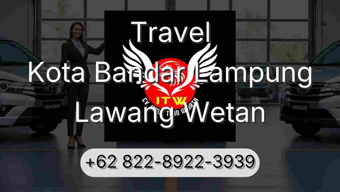 Travel Kota Bandar Lampung Lawang Wetan
