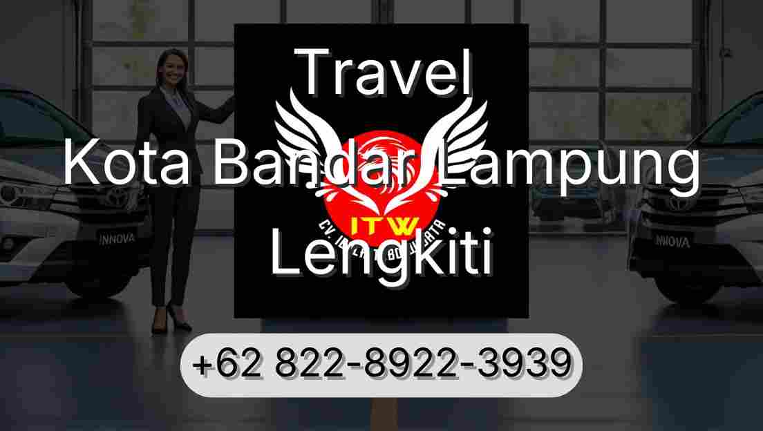 Travel Kota Bandar Lampung Lengkiti