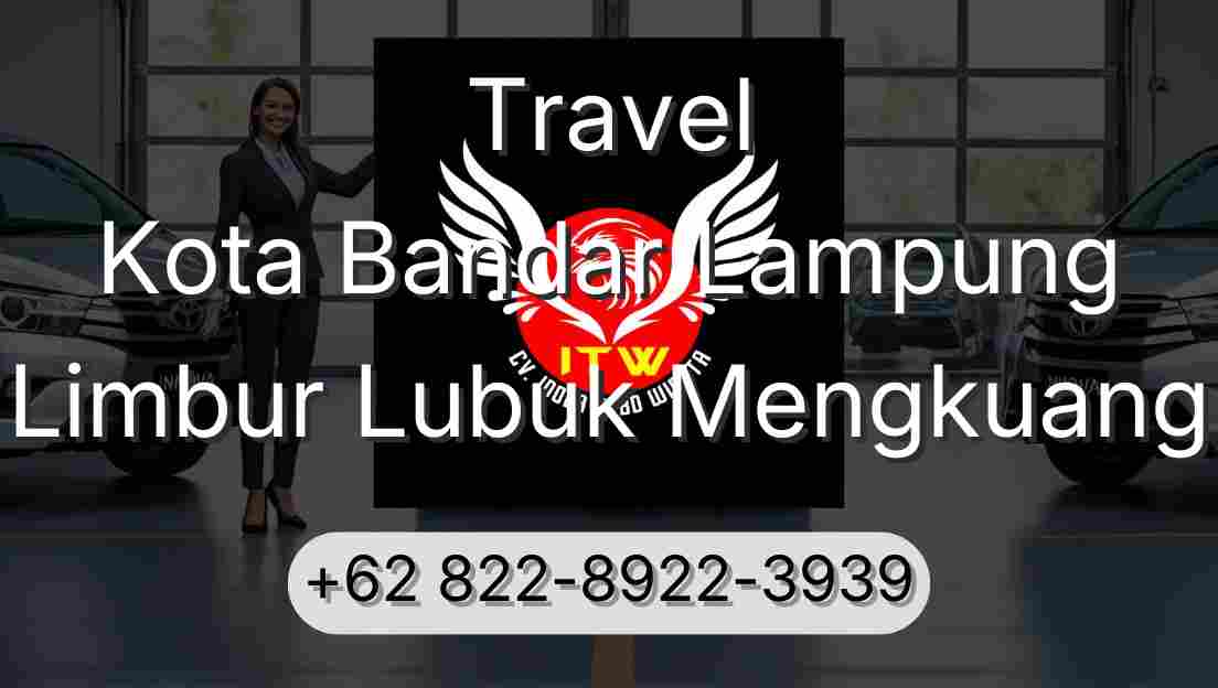 Travel Kota Bandar Lampung Limbur Lubuk Mengkuang
