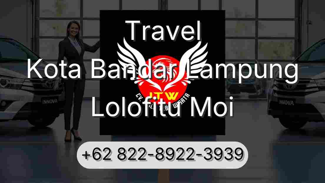 Travel Kota Bandar Lampung Lolofitu Moi
