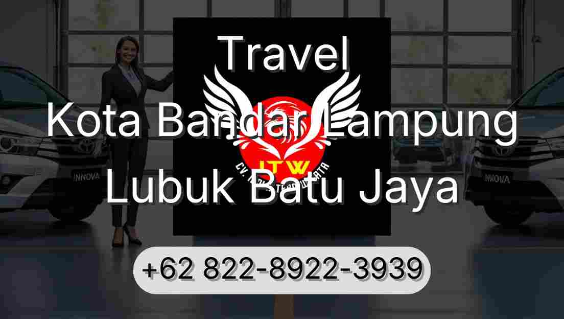 Travel Kota Bandar Lampung Lubuk Batu Jaya
