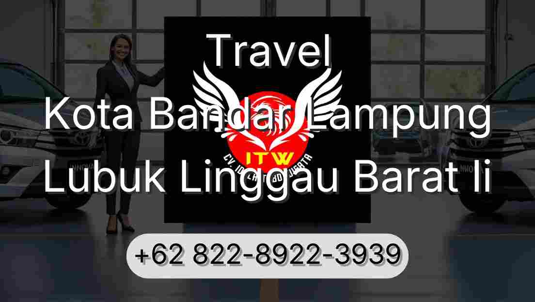 Travel Kota Bandar Lampung Lubuk Linggau Barat Ii