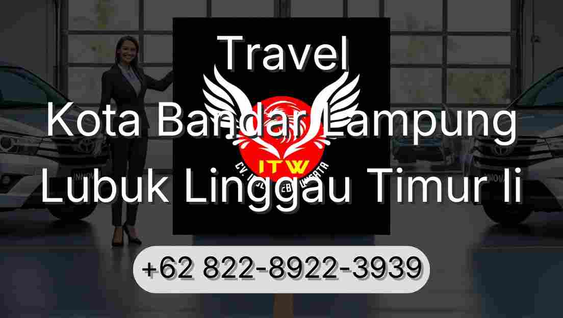 Travel Kota Bandar Lampung Lubuk Linggau Timur Ii