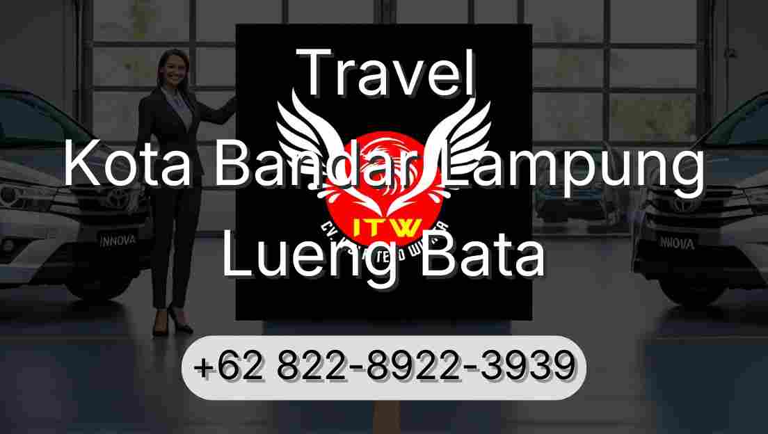 Travel Kota Bandar Lampung Lueng Bata