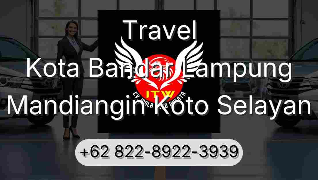 Travel Kota Bandar Lampung Mandiangin Koto Selayan