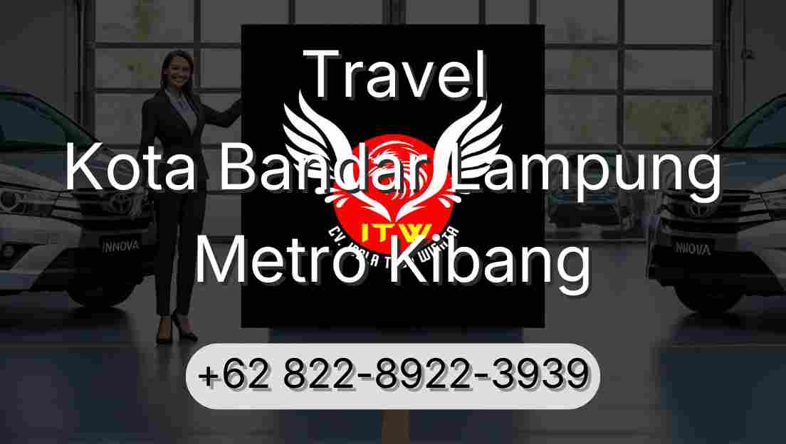 Travel Kota Bandar Lampung Metro Kibang