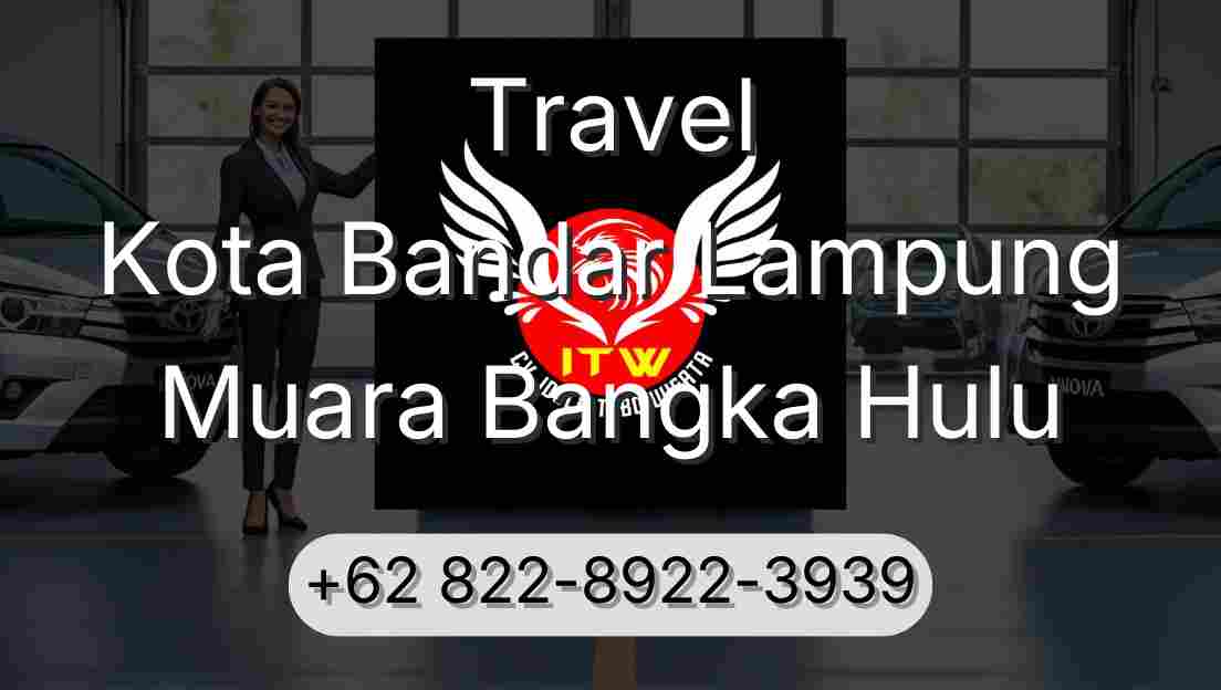 Travel Kota Bandar Lampung Muara Bangka Hulu